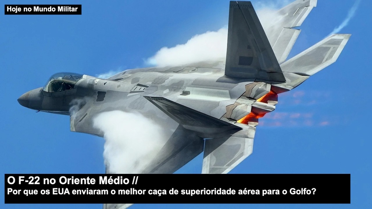 O F-22 no Oriente Médio – Por que os EUA enviaram o melhor caça de superioridade aérea para o Golfo?