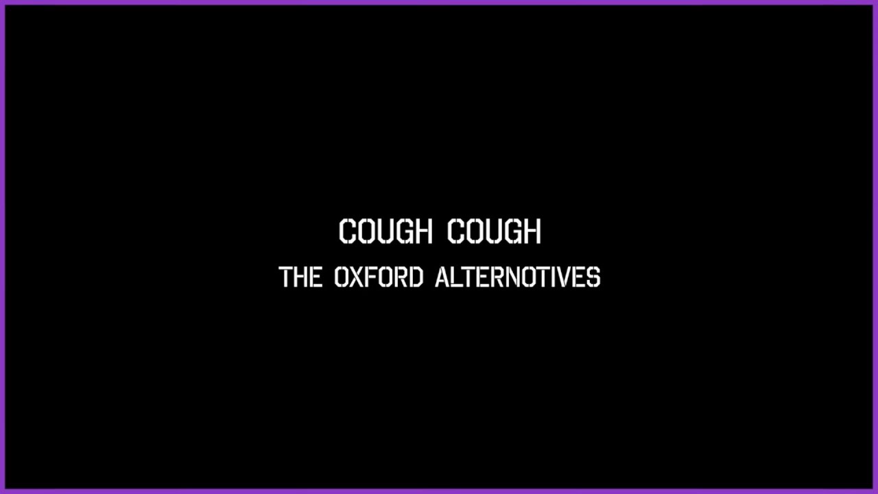 Cough Cough - The Oxford Alternotives