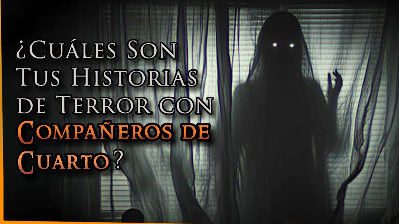 ¿Cuáles son sus historias de terror con COMPAÑEROS DE CUARTO?