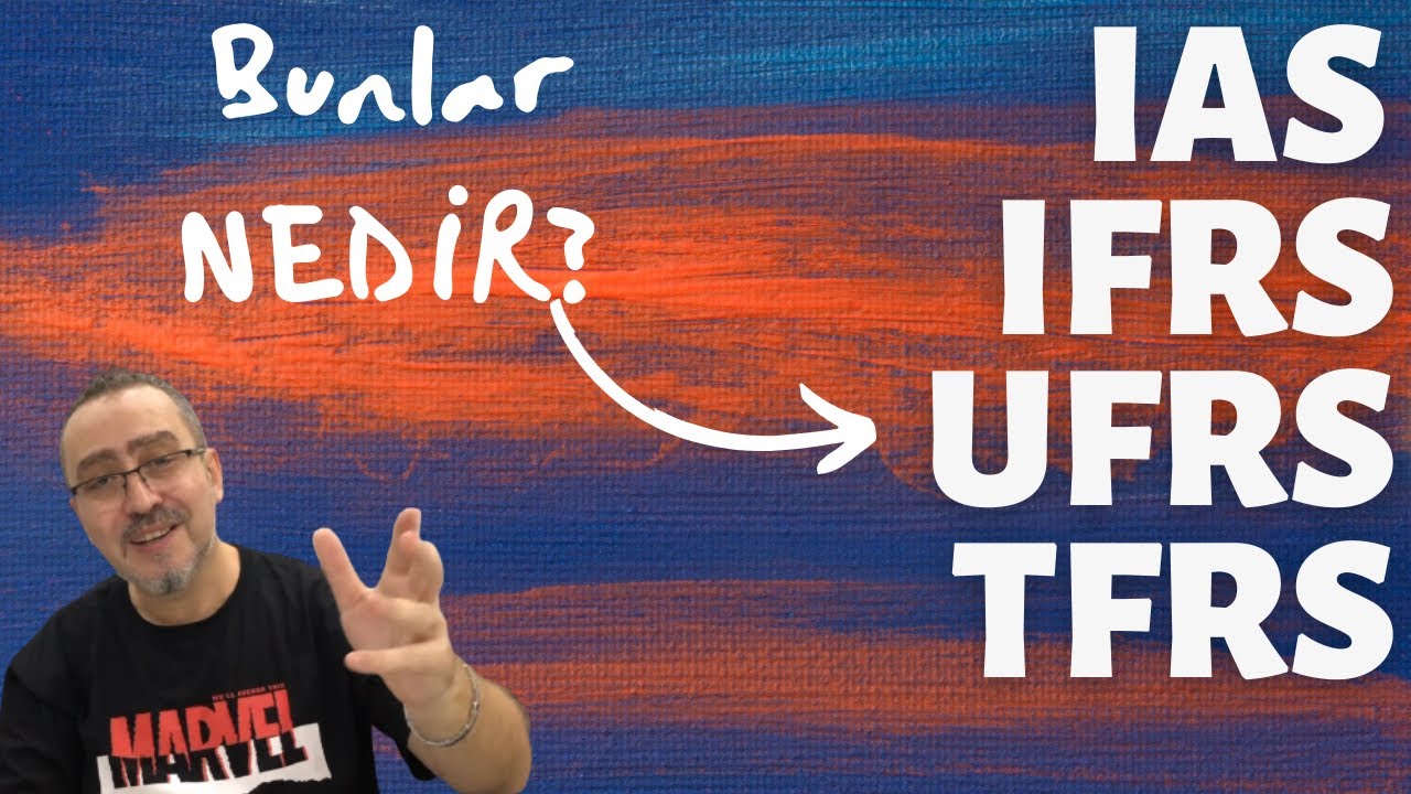 IFRS, UFRS, TFRS, IAS, UMS, GAAP Nedir? Farkları ve Ortak Yanları | Aydın Tuzcu