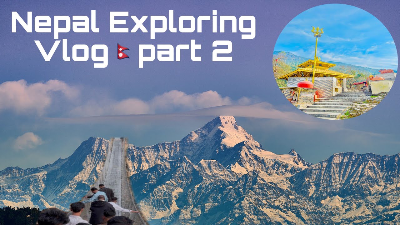 Nepal Exploring Vlog 🇳🇵🏔️ || Part 2 of Nepal Trip 🇳🇵🛕|| Vlog 3 📸