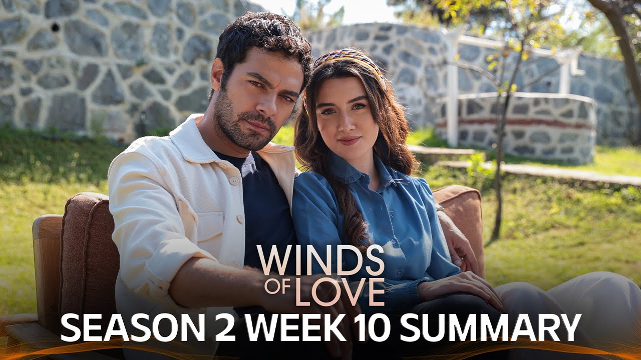 Winds of Love Season 2 Week 10 Summary  | Rüzgarlı Tepe 2. Sezon 10. Hafta Özeti
