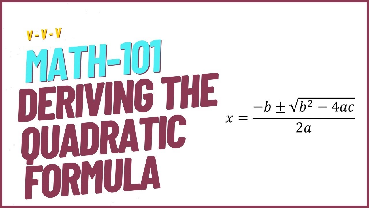 QUADRATIC FORMULA | Deriving using the completing the square method | VVV