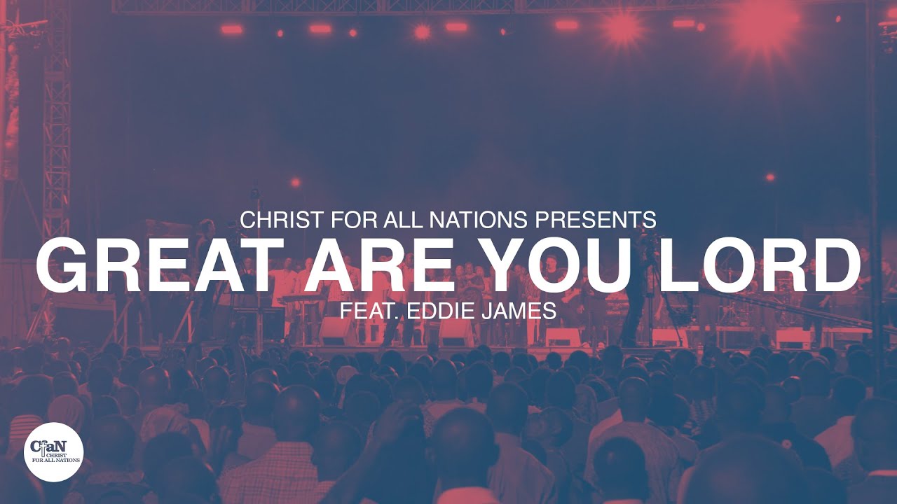 Great Are You Lord LIVE | Christ for all Nations Presents WORTHY | Feat. Eddie James