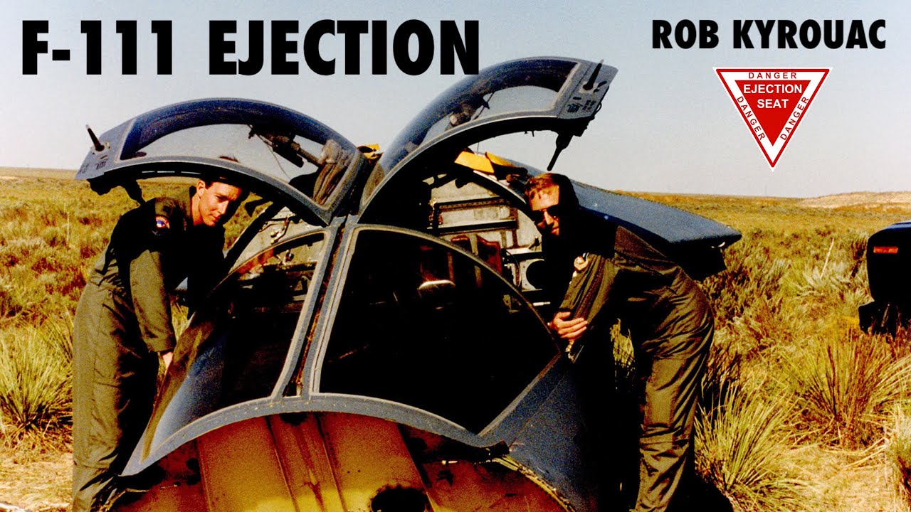 F-111 Crew Ejection! | Colonel Rob Kyrouac