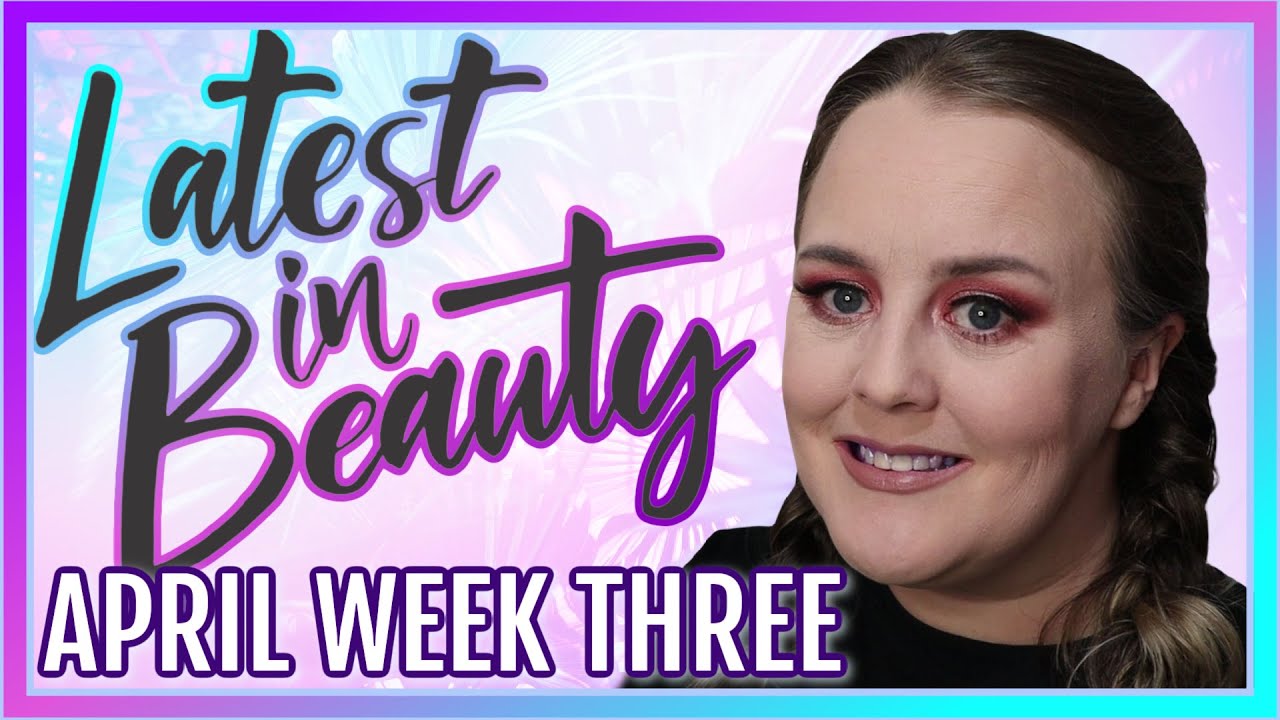 LATEST IN BEAUTY | WEEK 3 DROP | FULL PRODUCT LINEUP APRIL 2022 | HUGE DISCOUNT CODES