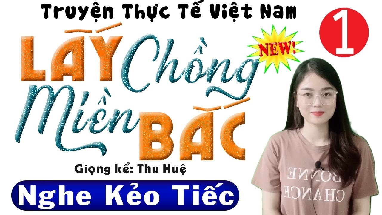 [FULL] Nghe cực hay đến phút cuối - LẤY CHỒNG MIỀN BẮC - Truyện đời sống hôn nhân