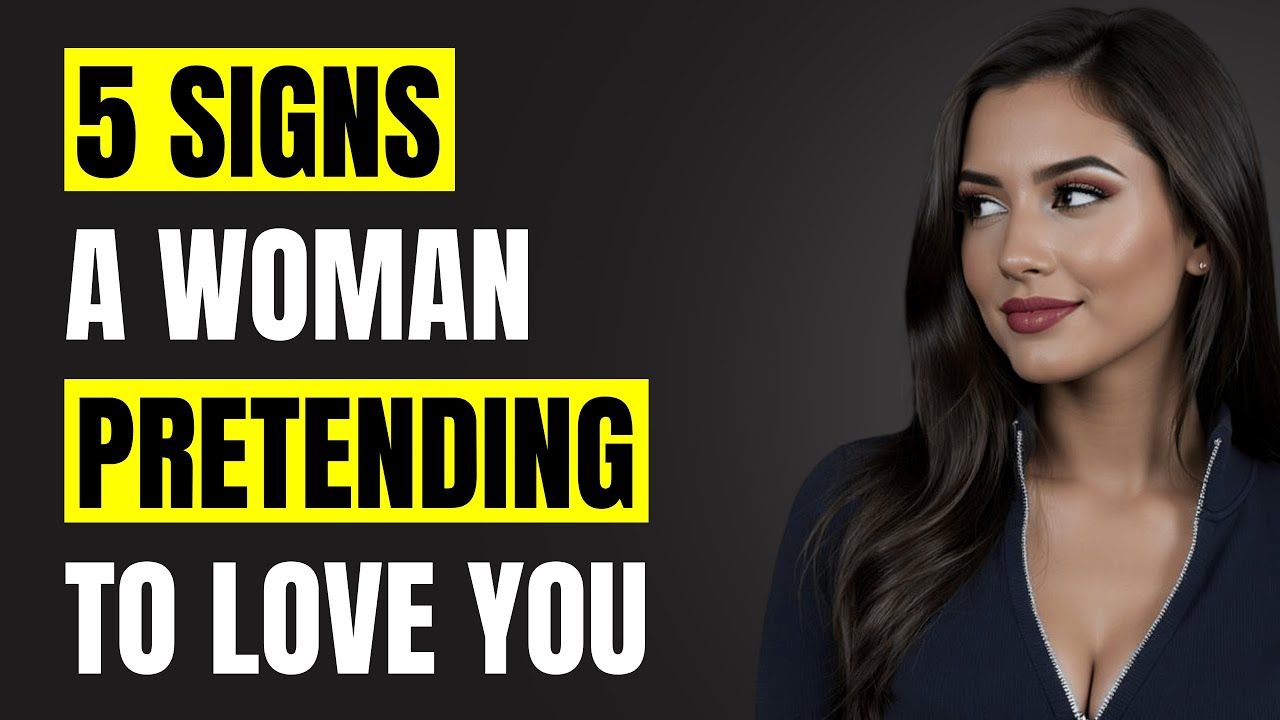 5 Signs a Woman PRETENDING to Love You (Don’t Waste Years on Fake Love) | Female Psychology