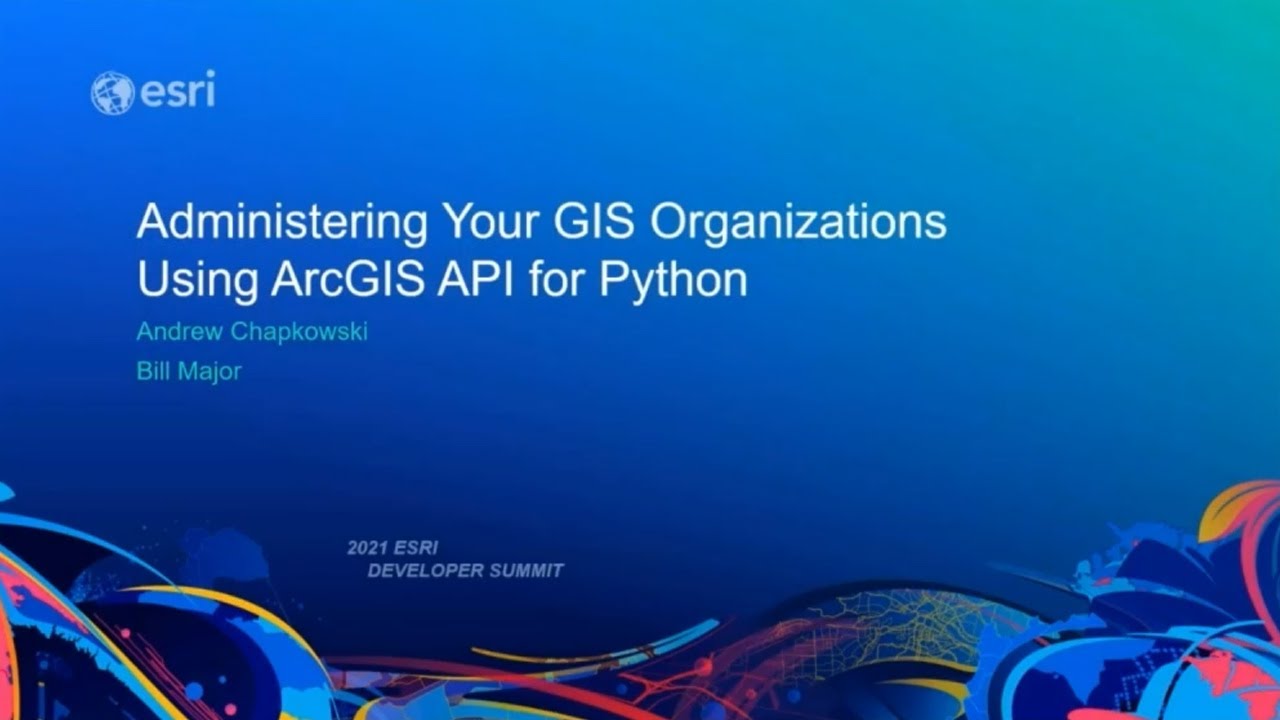 Administering Your GIS Organizations Using ArcGIS API for Python