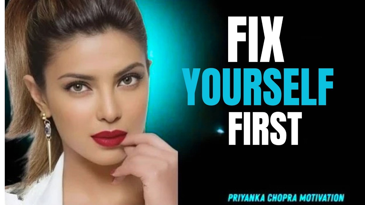 ''Transform Your Life Today | Fix Yourself First – Powerful Wisdom by Priyanka Chopra''#motivation