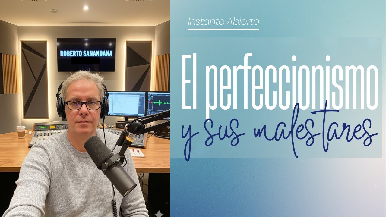 El perfeccionismo y sus malestares, causas y razones