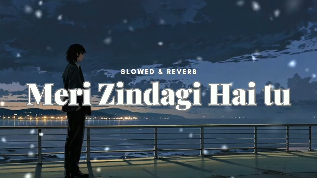 'Meri Zindagi Hai Tu' full song [] hindi lofi song [] slowed and reverb lofi song @IBDLofi