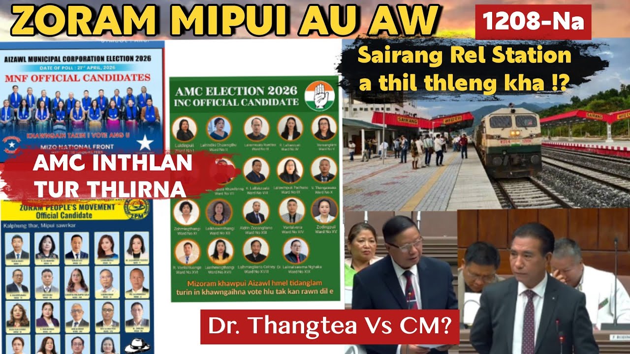 Zoram Mipui Au Aw 1208-Na| Sairang Rel Station a thil thleng kha! 4th April,2026