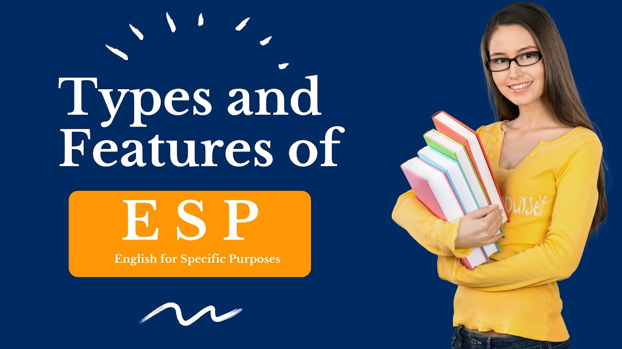 Types and Features of  ESP (English for Specific Purposes)