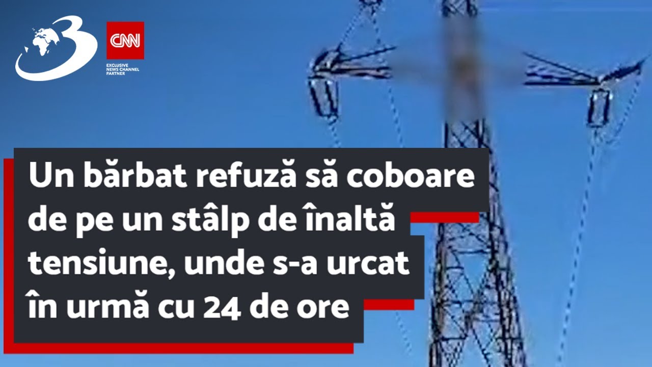 Un bărbat refuză să coboare de pe un stâlp de înaltă tensiune, unde s-a urcat în urmă cu 24 de ore