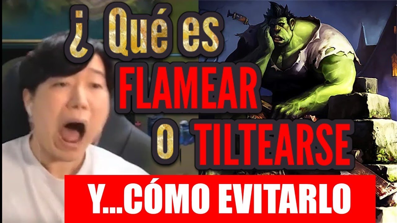 Qu&eacute; significa FLAMEAR en league of legends| C&oacute;mo EVITAR el TILTEO en lol| Flamear lol significado