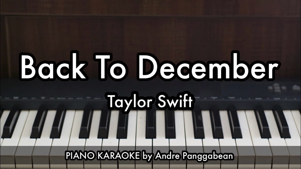 Back To December - Taylor Swift | Piano Karaoke by Andre Panggabean