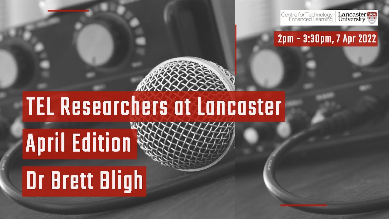 TEL Researchers at Lancaster - April Edition with Dr Brett Bligh