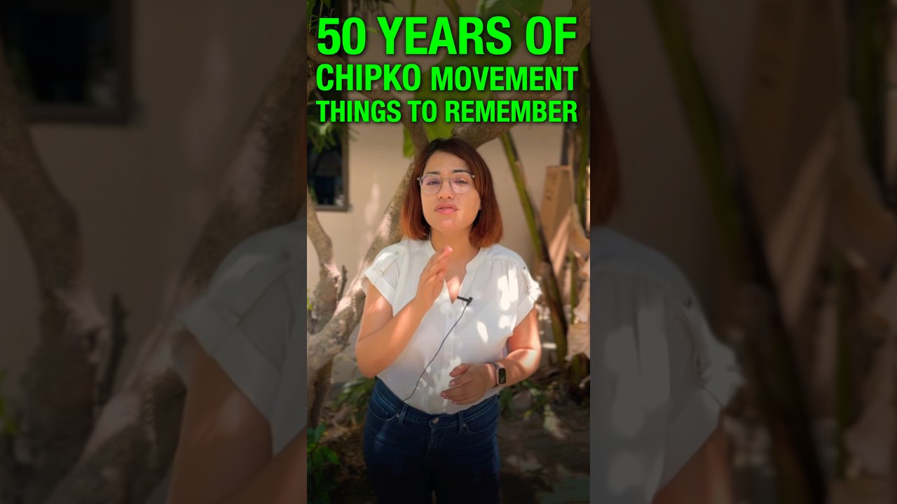 50 Years of Chipko Movement – Summarised for Prelims