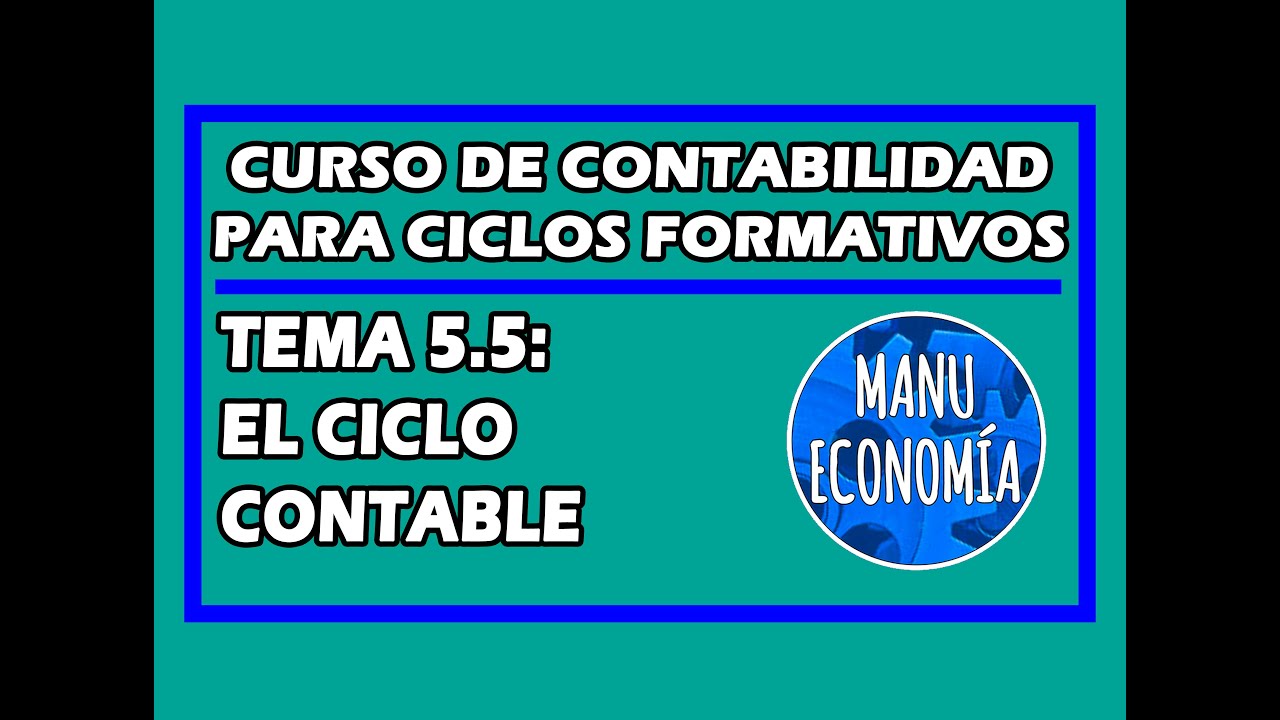 CONTABILIDAD 5.5- EL CICLO CONTABLE