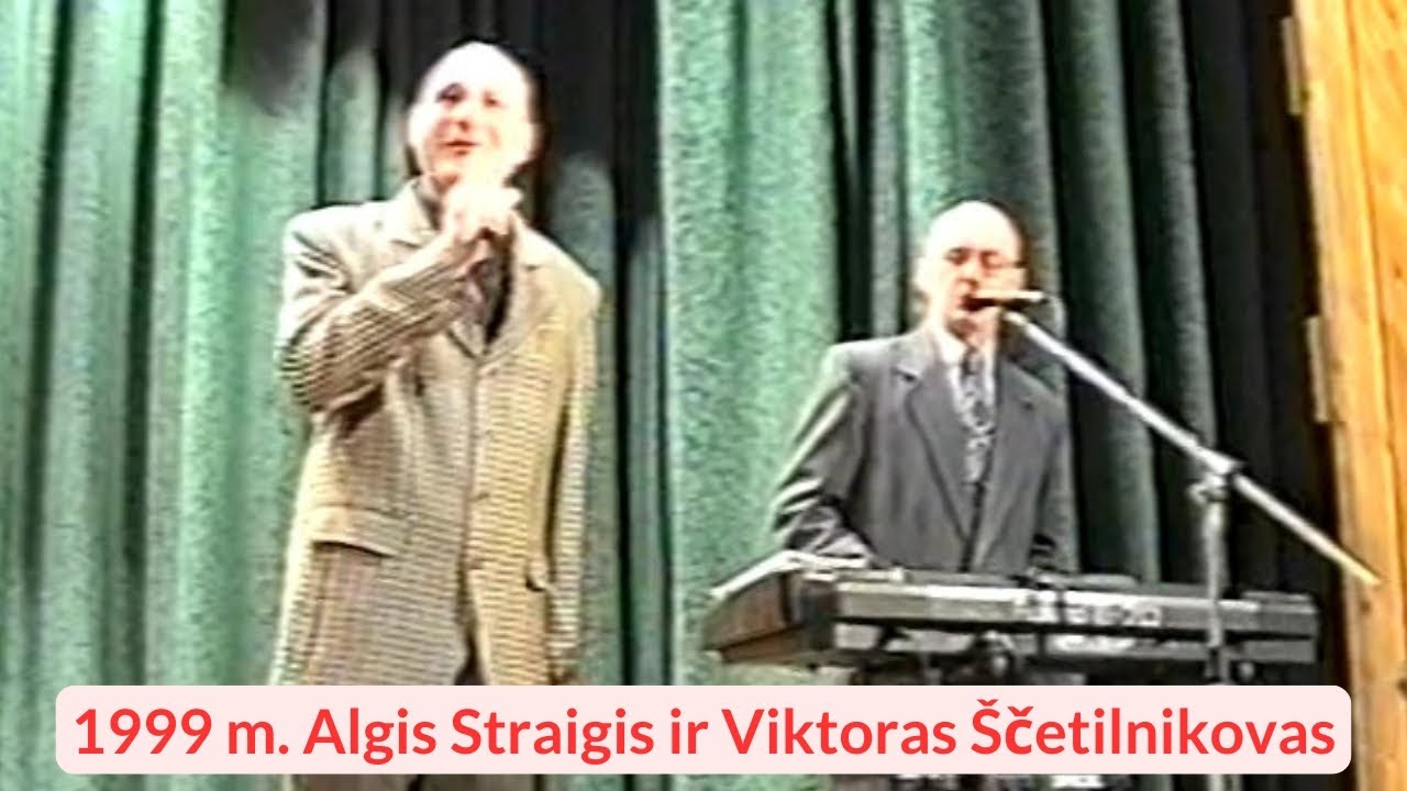 Algis Straigis ir Viktoras &Scaron;četilnikovas 1999 m.