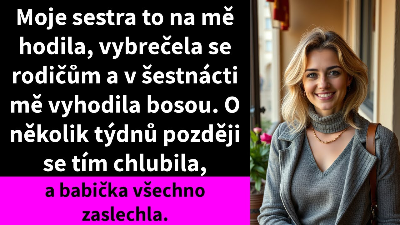 Moje sestra to na mě hodila, vybrečela se rodičům a v šestnácti mě vyhodila bosou.