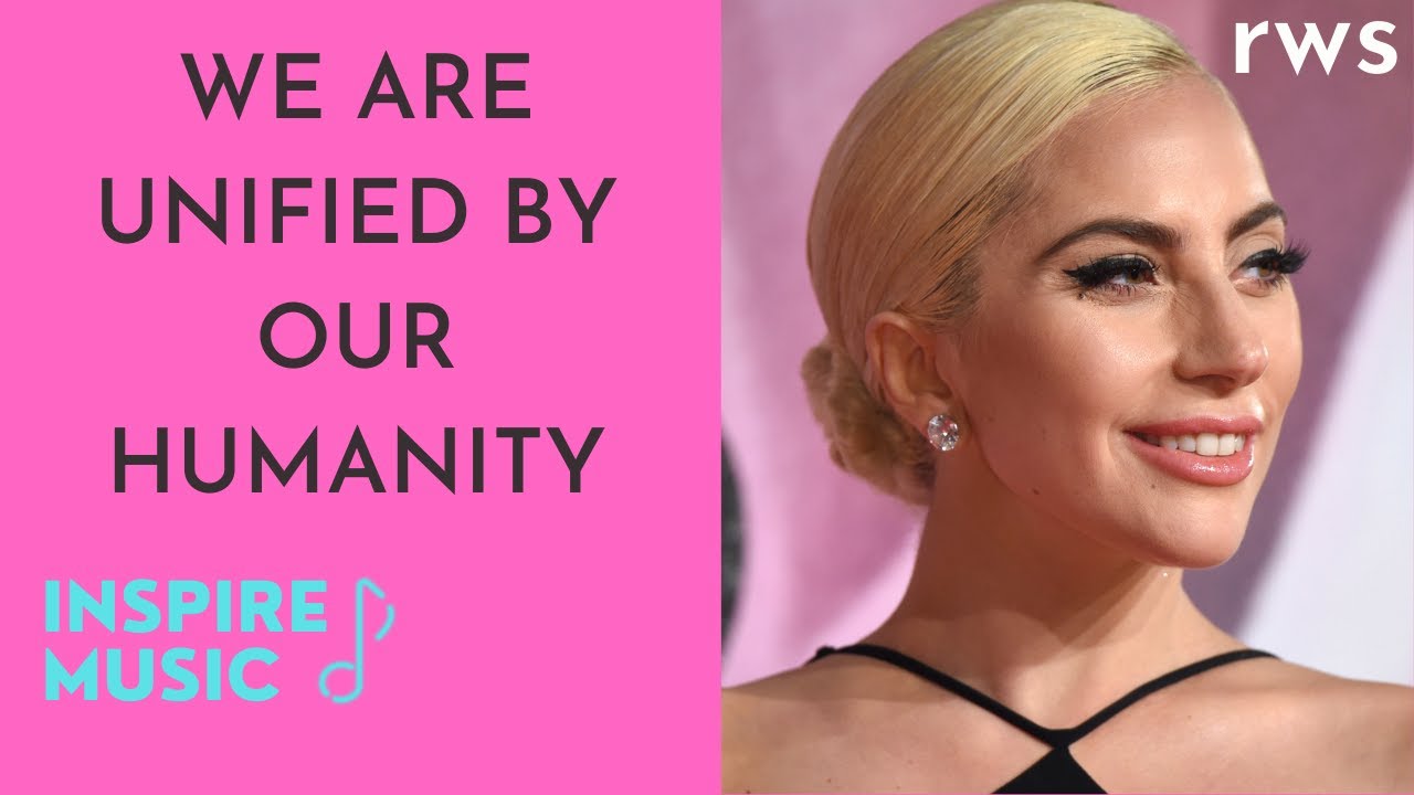 Lady Gaga | Getting Rid of the Bad | We are Unified by our Humanity