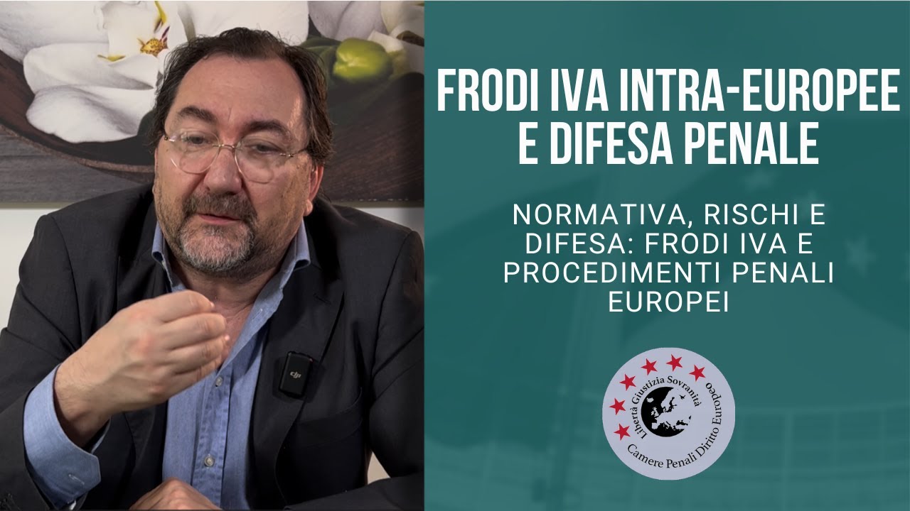 Frodi IVA Intra-Europee e Difesa Penale: Lezione Avv. Tirelli | Alta Scuola Diritto Internazionale