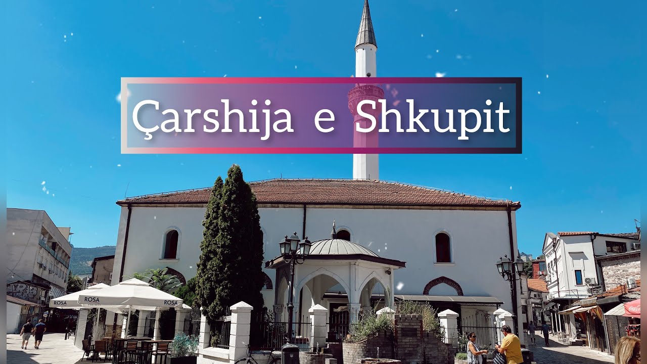Çarshija e vjetër e Shkupit - NMK 2021