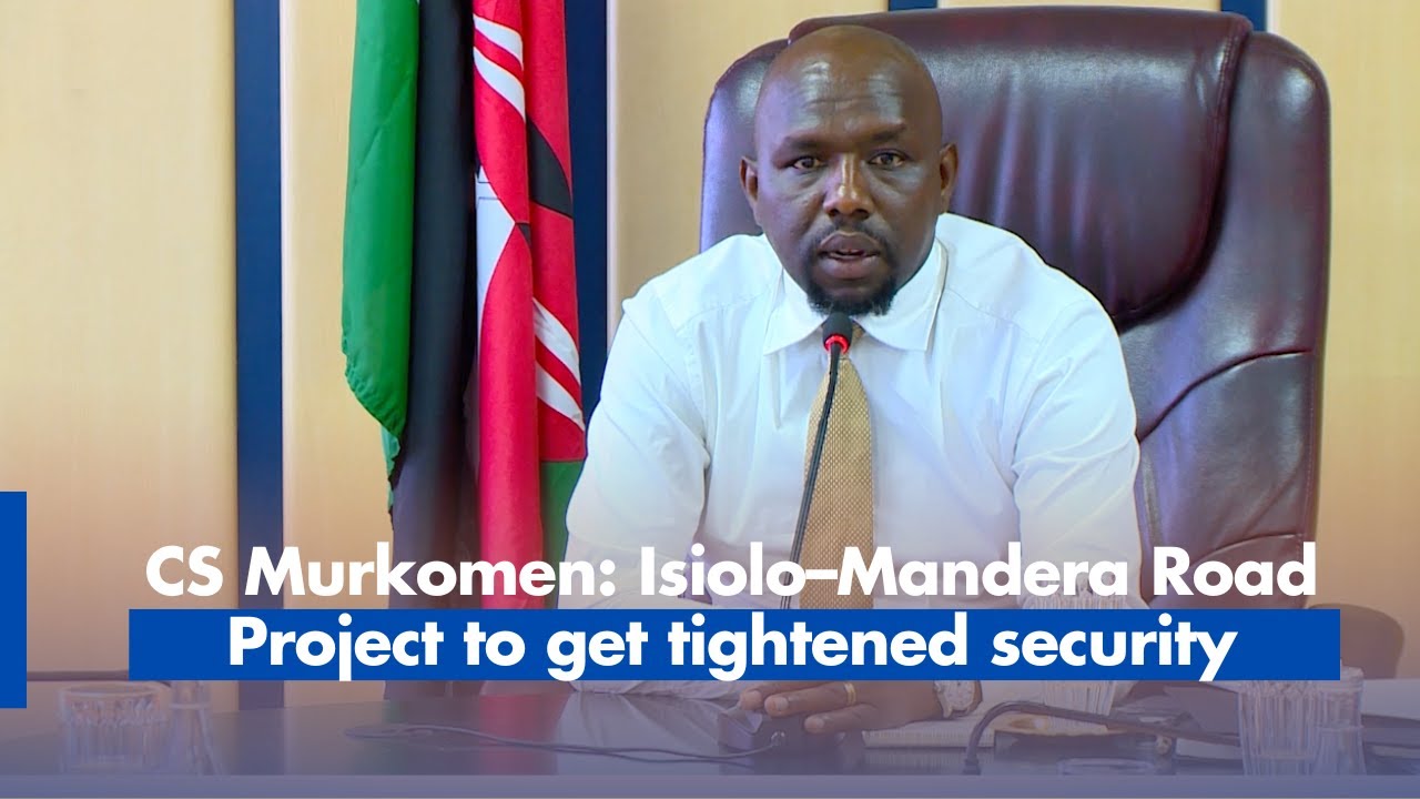 CS Murkomen: Isiolo–Mandera Road Project to get tightened security