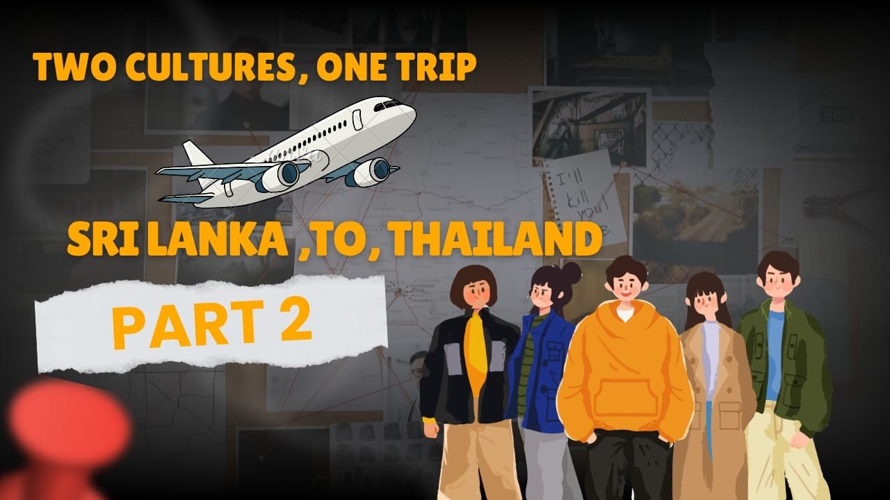 Two Cultures, One Trip | Sri Lanka → Thailand part 2