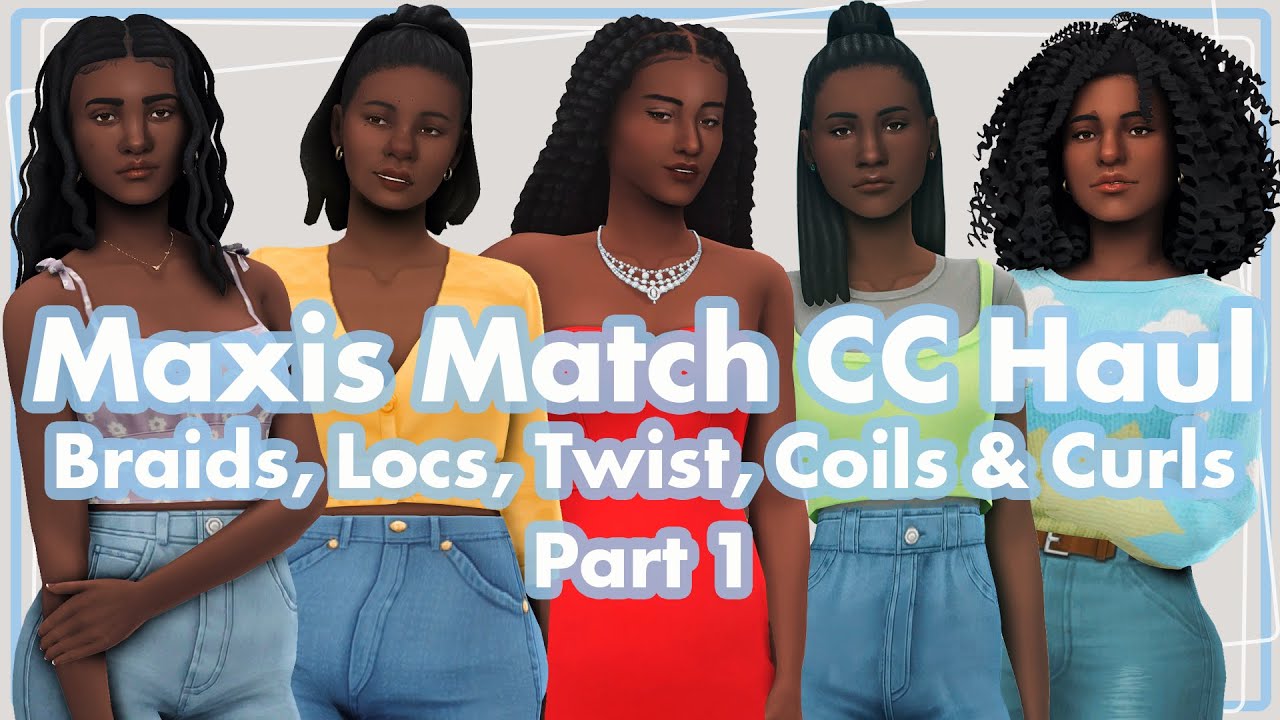 The Sims 4| Maxis Match CC Haul | Braids, Locs, Twist, Coils and Curls Part 1 💜
