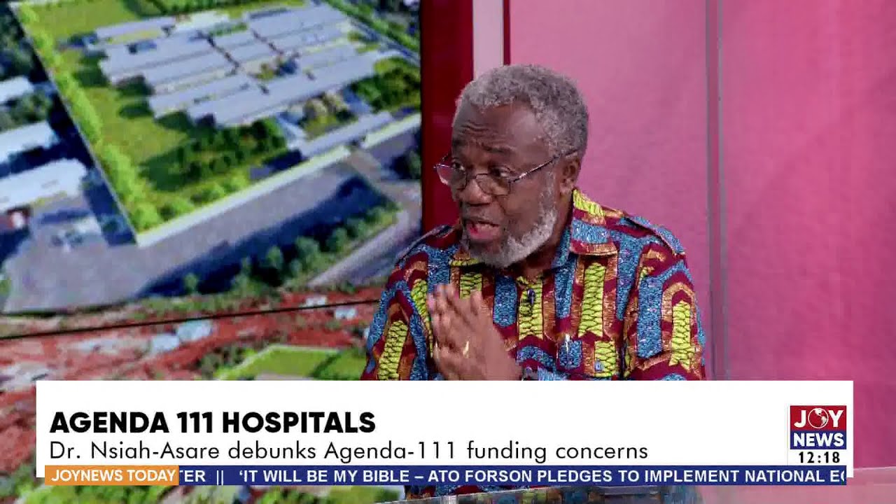 Agenda 111 Hospital: Dr Nsiah-Asare debunks Agenda 111 funding concerns