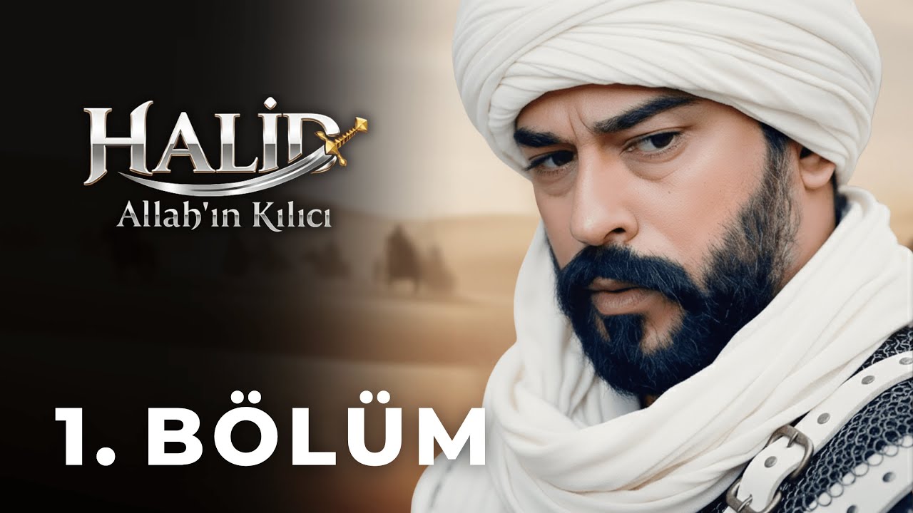 Halid: Allah'ın Kılıcı 1. B&ouml;l&uuml;m (Yeni Dizi)
