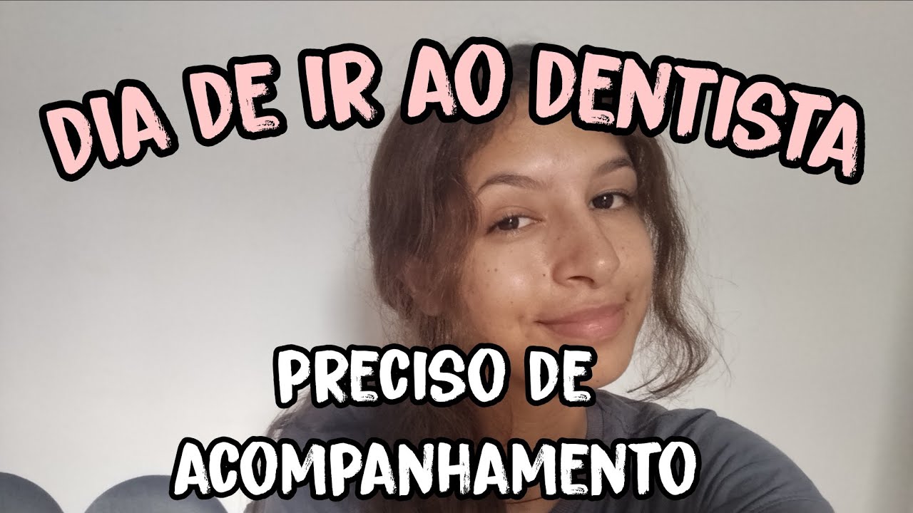 FUI À CLÍNICA ODONTOLÓGICA // VOU PRECISAR DE ACOMPANHAMENTO 