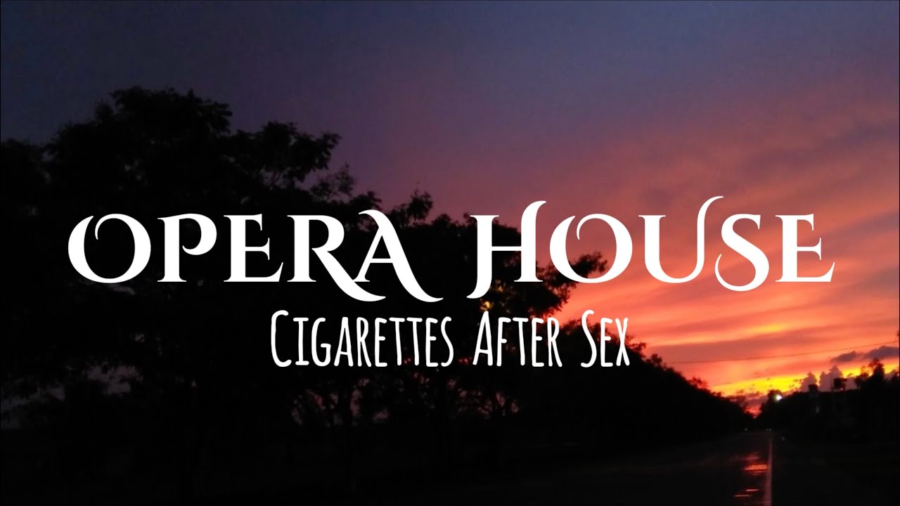 Cigarettes After Sex - Opera House (Lyrics)
