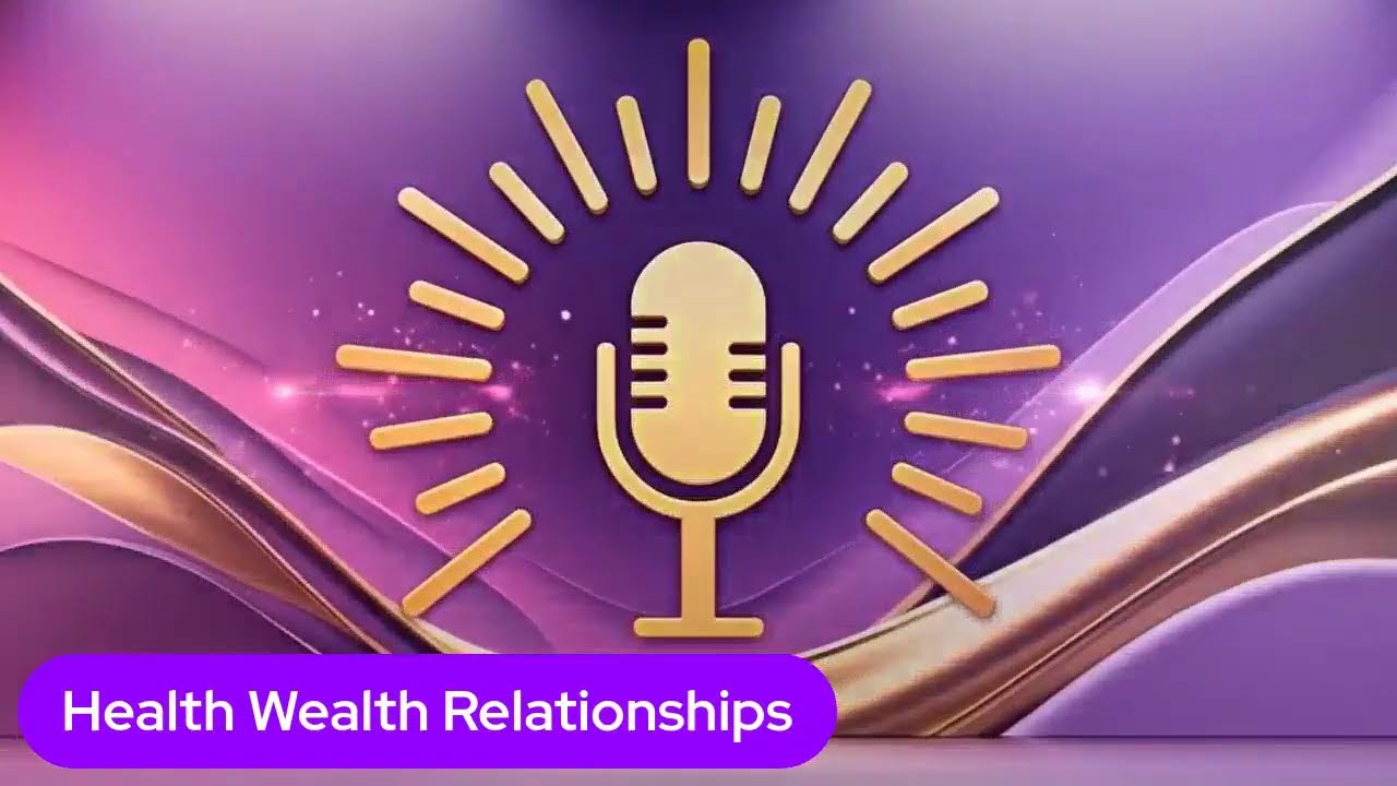 Health Wealth and Relationships