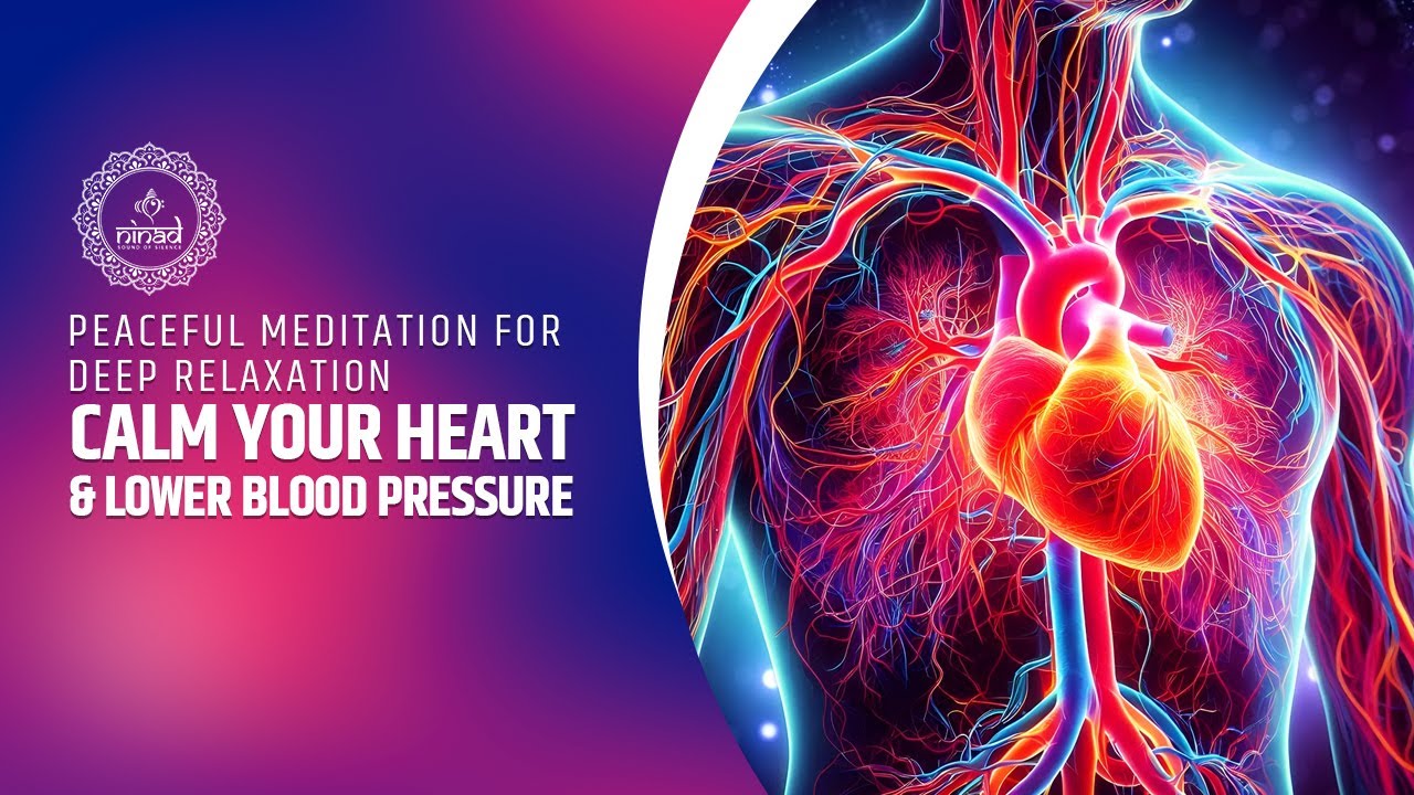 Calm Your Heart & Lower Blood Pressure 💓 | Peaceful Meditation for Deep Relaxation