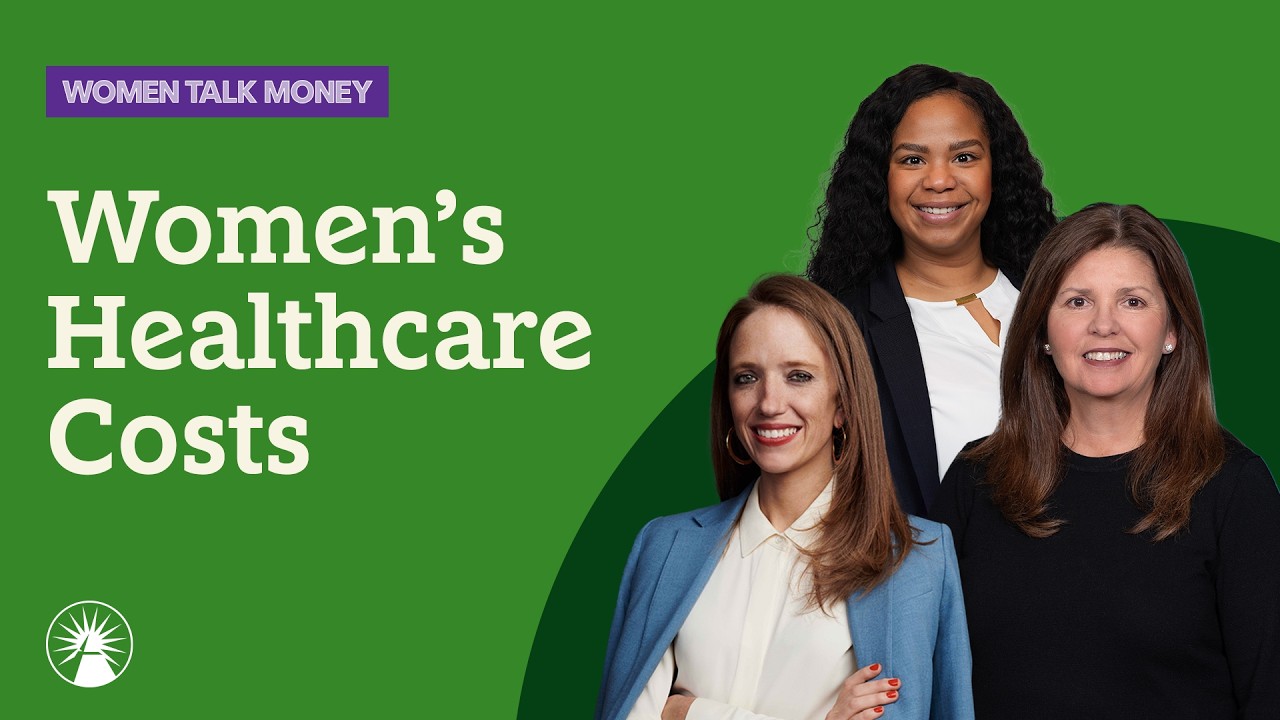 Getting Real About Women’s Health Costs | Women Talk Money | Fidelity Investments