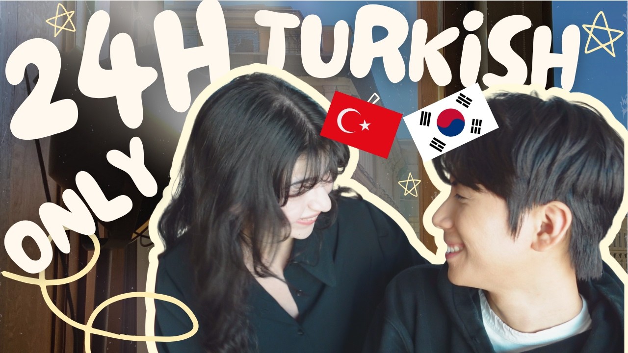 Speaking Only Turkish With My Korean Boyfriend for 24 Hours