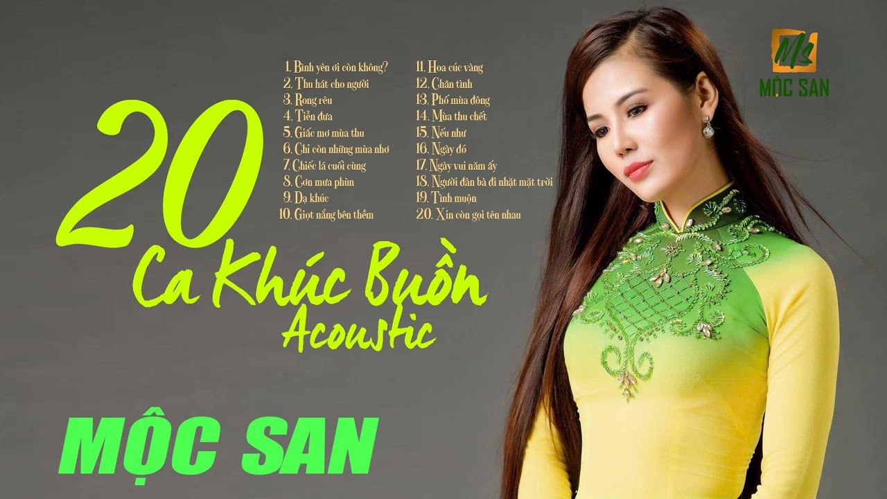Mộc San &ldquo; 20 Ca Kh&uacute;c Acoustic Buồn&rdquo; || Nhạc Trữ T&igrave;nh Bất Hủ