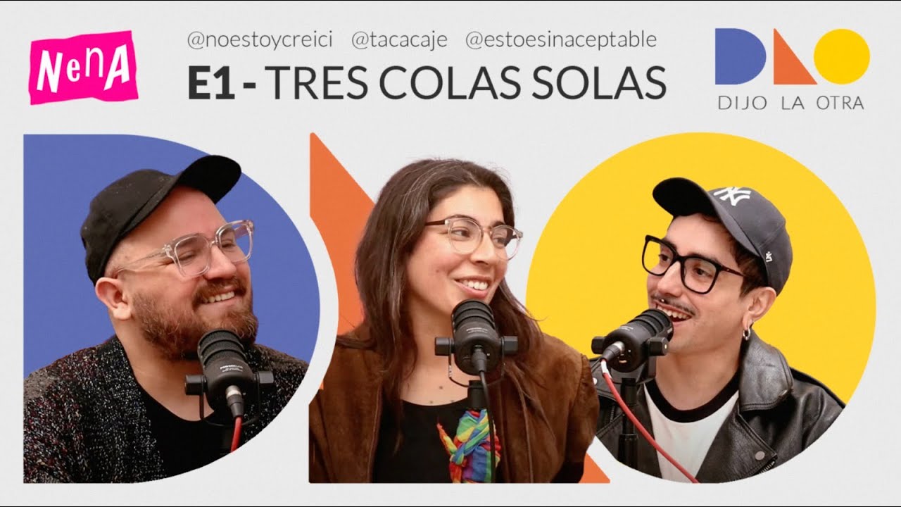 Tres Colas Solas - DIJO LA OTRA | E1