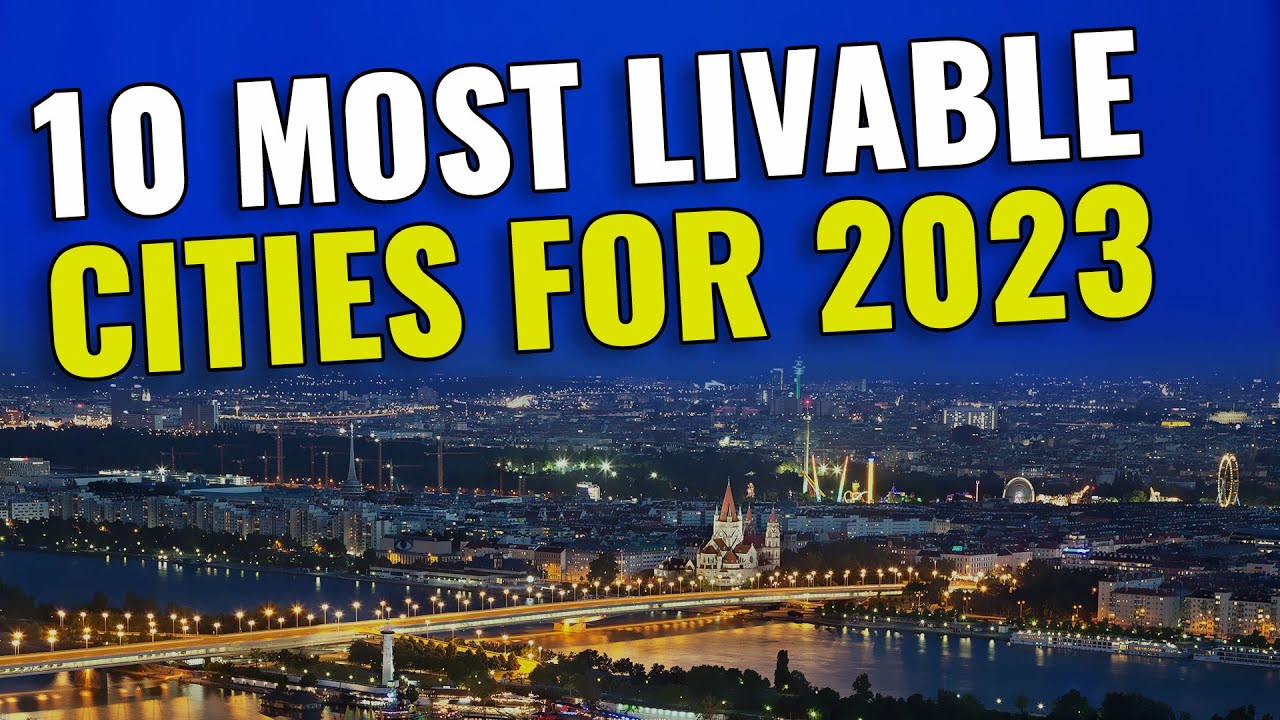 10 Most Livable Cities in the World for 2023