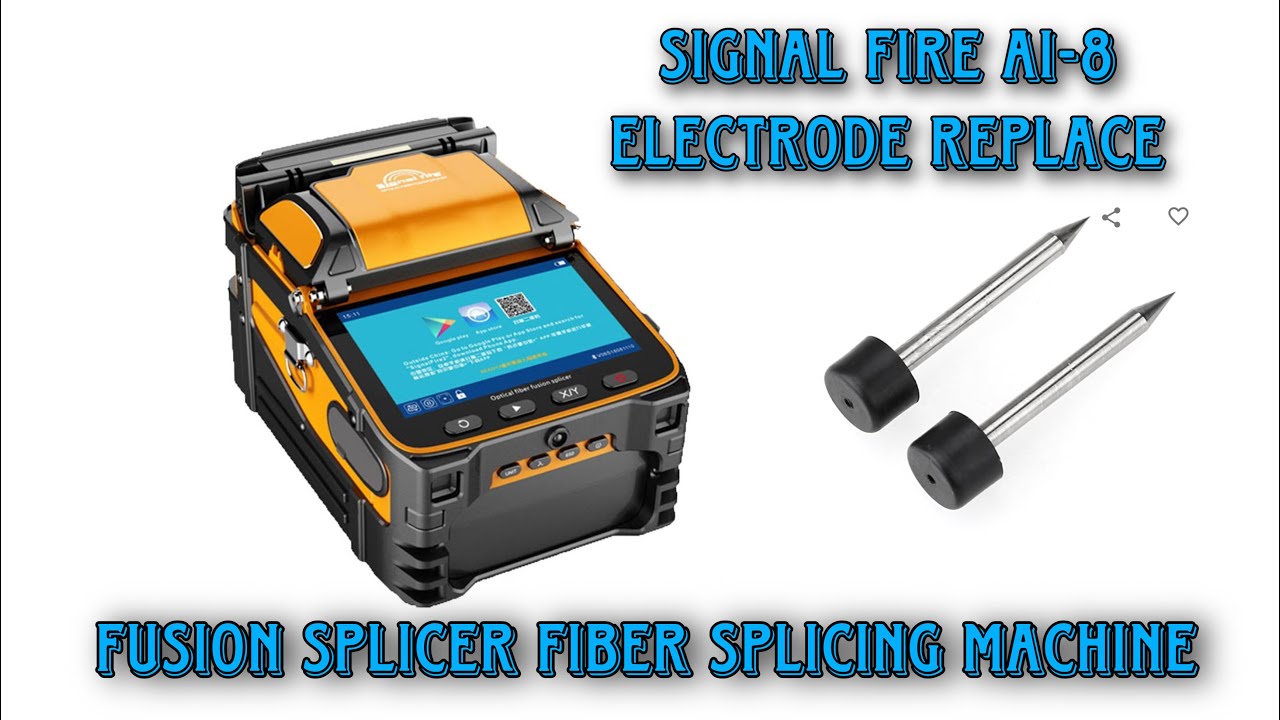How to replace electrode in signal fire fusion splicer Ai-8 after 3000 splices 