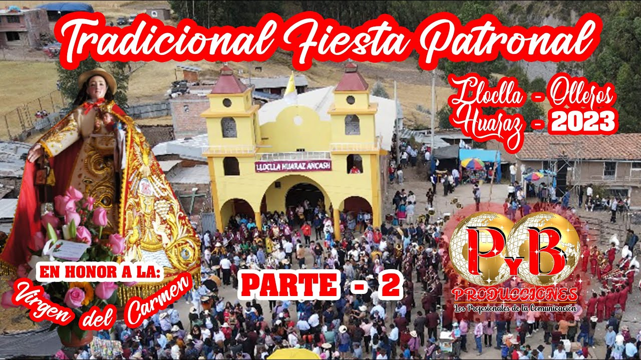 FIESTA PATRONAL DE LLOCLLA, HUARAZ 2023, PARTE -2, EN HONOR A LA SANTÍSIMA VIRGEN DEL CARMEN