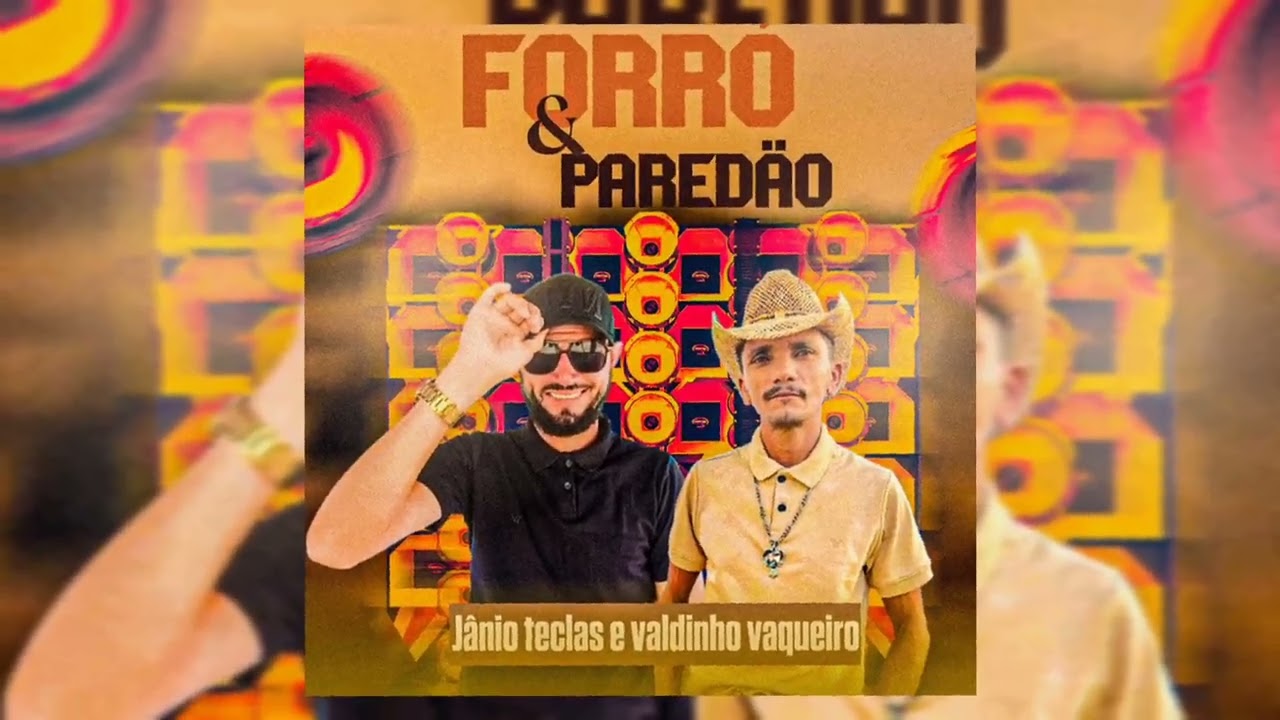 FORRÓ E PAREDÃO - JÂNIO TECLAS E VALDINHO VAQUEIRO