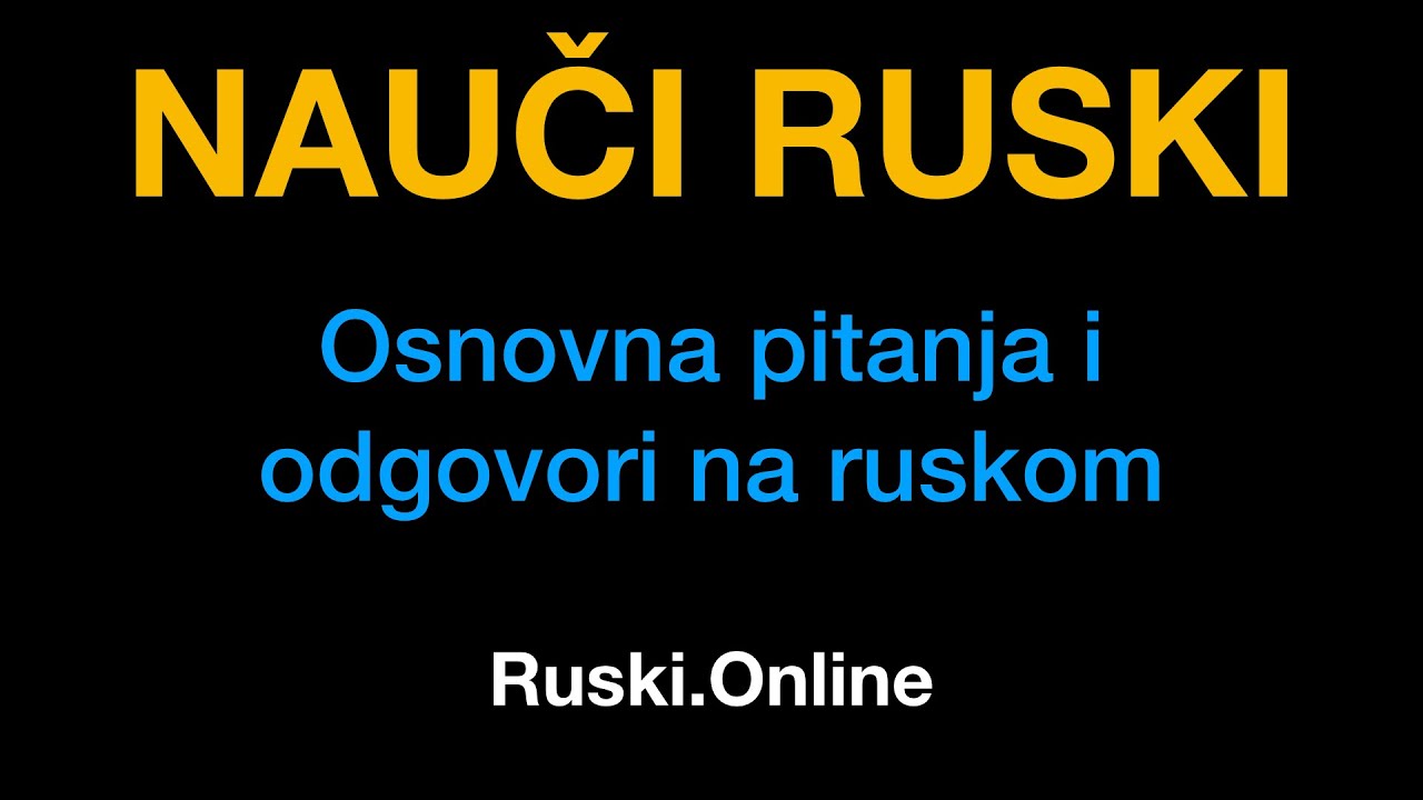 Ruski jezik 5 : Osnovna pitanja i odgovori na ruskom - Ruski.Online