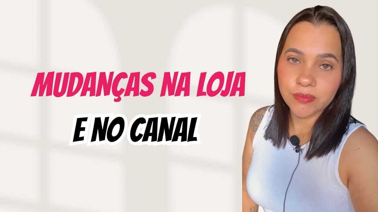 Porque  mudei o nome da LOJA  e do CANAL? 