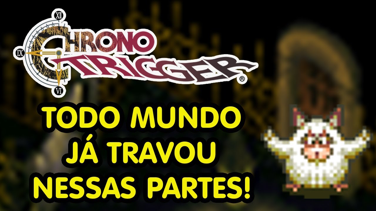AS PARTES QUE TODO MUNDO JÁ TRAVOU | CHRONO TRIGGER