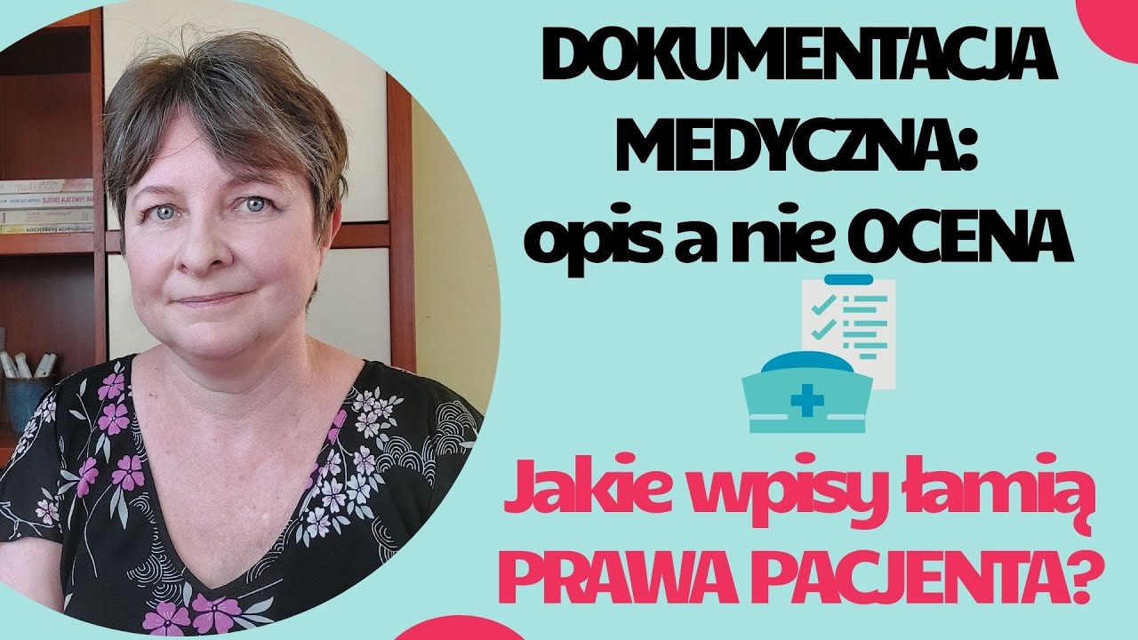 DOKUMENTACJA MEDYCZNA: opis a nie OCENA. Jakie wpisy łamią PRAWA PACJENTA?
